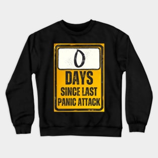 Zero Days Since Last Panic Attack Sign Crewneck Sweatshirt